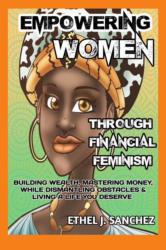 EMPOWERING WOMEN THROUGH FINANCIAL FEMINISM (ebook), ETHEL J. SANCHEZ ...