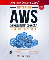 AWS Certified Data Analytics - Specialty: +260 Exam Practice Questions with detail explanations and reference links - First Edition - 2021