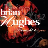 Brian Hughes - Straight To You (CD)