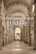 Architecture et Symboles sacrés - Ces cathédrales aux mystérieux rayons de lumière