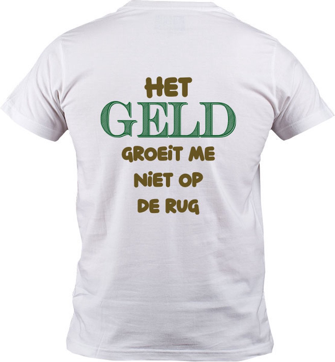 Het geld groeit me niet op de rug Heren Tshirt spreekwoord werken rijk arm bol