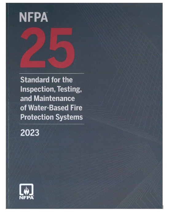 NFPA 25 Standard for the Inspection, Testing, and Maintenance of Water