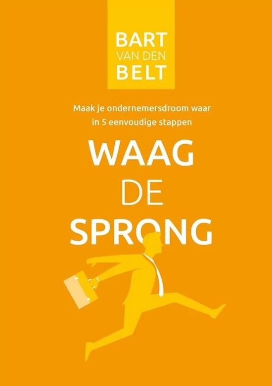 moeilijk Berg kleding op betreuren Waag de sprong, Bart van den Belt | 9789083146577 | Boeken | bol.com