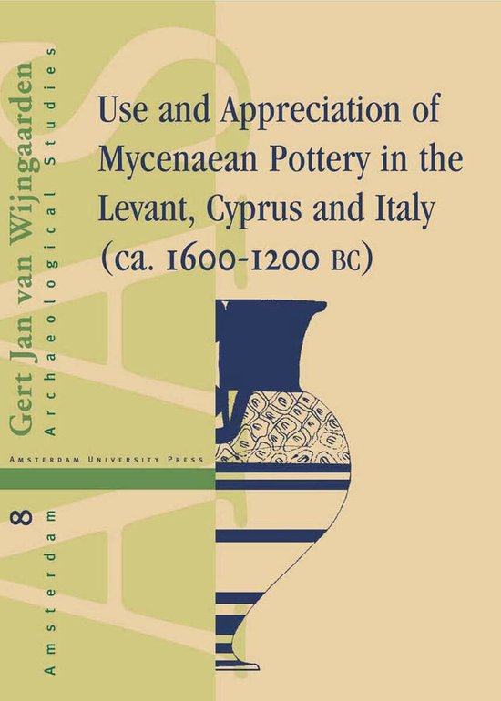 Cover van het boek 'Use and appreciation of Mycenaean Pottery in the Levant, Cyprus and Italy (ca. 1600-1200 BC) / druk 1'