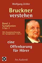 Bruckner verstehen 2 - Bruckner verstehen - eine Offenbarung für Hörer
