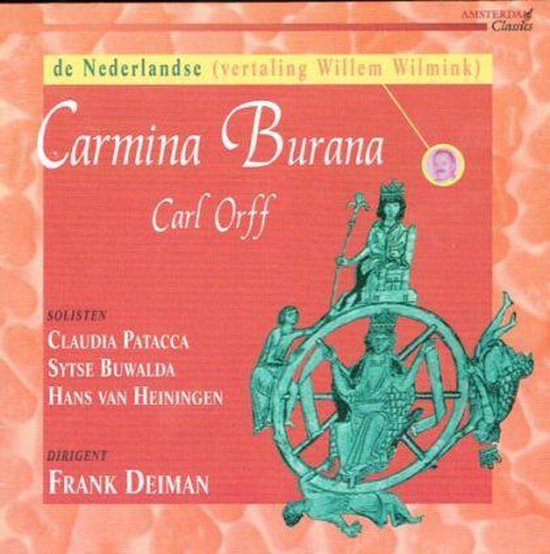 Carmina Burana Wereldlijke liederen van Carl Orff, in een Nederlandse vertaling van...