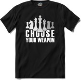 Choose Your Weapon | Schaken - Chess - Schaak - T-Shirt - Unisex - Zwart - Maat S