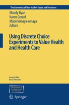 The Economics of Non-Market Goods and Resources- Using Discrete Choice Experiments to Value Health and Health Care