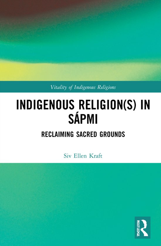 Vitality of Indigenous Religions Indigenous Religion(s) in Sápmi, Siv Ellen Kraft