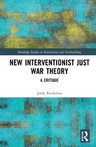 Routledge Studies in Intervention and Statebuilding- New Interventionist Just War Theory