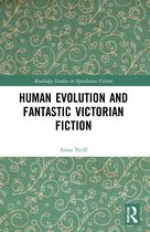 Routledge Studies in Speculative Fiction- Human Evolution and Fantastic Victorian Fiction