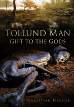 Tollund Man Gift To The Gods