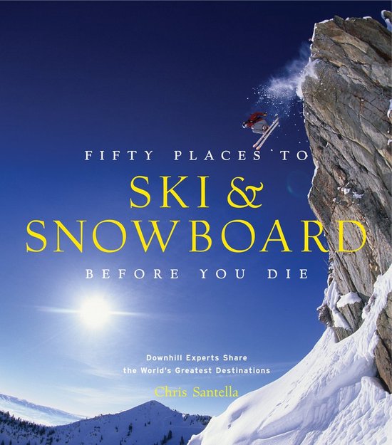 Fifty Places To Ski & Snwbrd Bef You Die