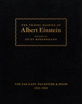 The Travel Diaries of Albert Einstein – The Far East, Palestine, and Spain, 1922 – 1923