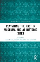 Routledge Research in Museum Studies- Revisiting the Past in Museums and at Historic Sites