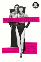 Libertine Fashion Sexual Freedom, Rebellion and Style Dress, Body, Culture