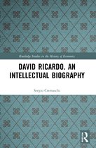Routledge Studies in the History of Economics- David Ricardo. An Intellectual Biography