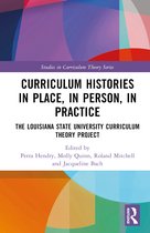 Studies in Curriculum Theory Series- Curriculum Histories in Place, in Person, in Practice