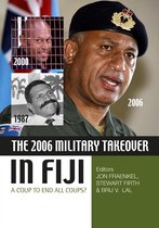 State, Society and Governance in Melanesia-The 2006 Military Takeover in Fiji