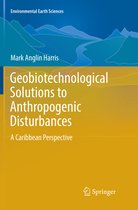 Environmental Earth Sciences- Geobiotechnological Solutions to Anthropogenic Disturbances