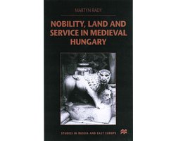 Nobility, Land and Service in Medieval Hungary