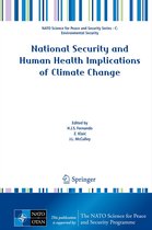 NATO Science for Peace and Security Series C: Environmental Security- National Security and Human Health Implications of Climate Change