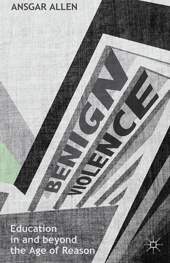 Benign Violence: Education in and beyond the Age of Reason - cover