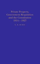 Private Property, Government Requisition and the Constitution, 1914-27