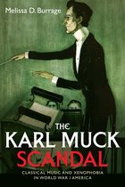 The Karl Muck Scandal – Classical Music and Xenophobia in World War I America