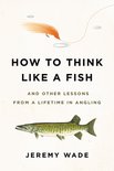 How to Think Like a Fish
