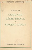 Autour de Coquard, César Franck et Vincent d'Indy