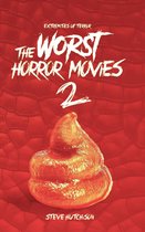 Extremities of Terror - The Worst Horror Movies 2
