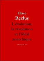 Reclus - L'évolution, la révolution et l'idéal anarchique