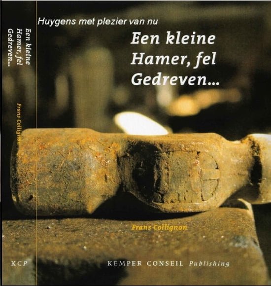 Cover van het boek 'Een kleine hamer, fel gedreven ...' van Frans Collignon