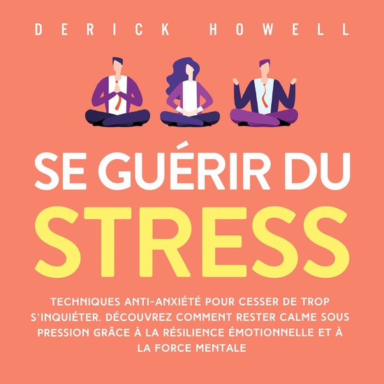 Se guérir du stress: Techniques anti-anxiété pour cesser  ... - cover
