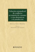 Monografía 1421 - Solución extrajudicial de conflictos en materia de consumo y vías alternativas a la jurisdicción