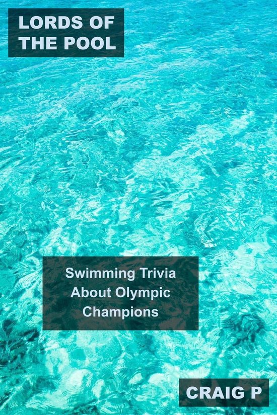 Olympic Swimming Quiz Trivia 2 Lords of the Pool Swimming Trivia