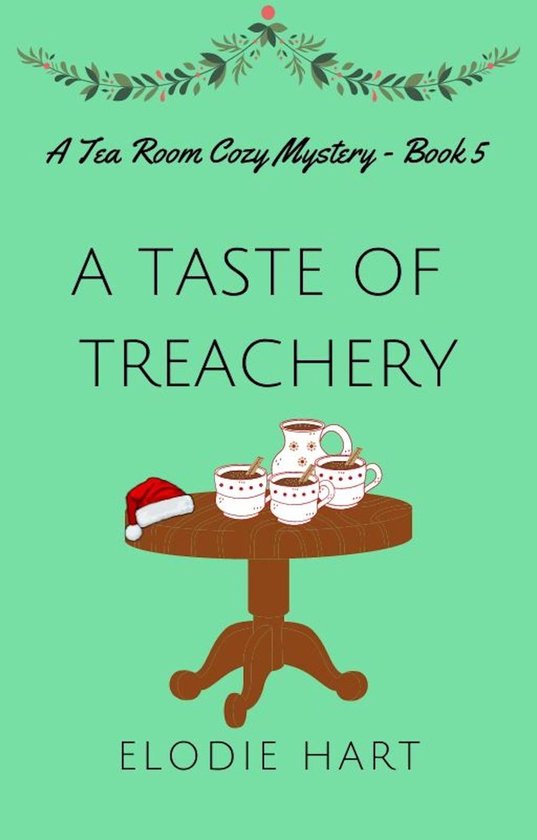 Tea Room Cozy Mysteries 5 A Taste of Treachery (ebook), Elodie Hart