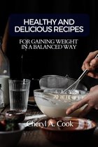 HEALTHY AND DELICIOUS RECIPES FOR GAINING WEIGHT IN A BALANCED WAY