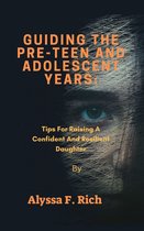 Guiding The Pre-Teen And Adolescent Years: