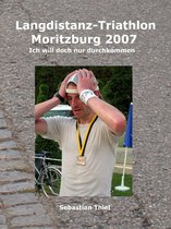 Ich will doch nur durchkommen 12 - Langdistanz-Triathlon Moritzburg 2007