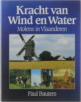 Kracht van wind en water : molens in Vlaanderen
