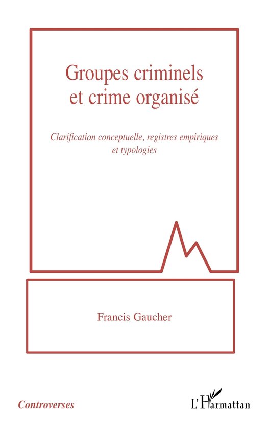Groupes criminels et crime organisé (ebook), Francis Gaucher