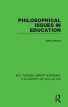 Routledge Library Editions: Philosophy of Education - Philosophical Issues in Education