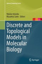 Natural Computing Series- Discrete and Topological Models in Molecular Biology