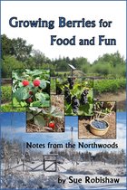 Growing Berries for Food and Fun: Notes from the Northwoods