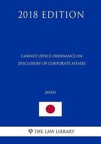 Cabinet Office Ordinance on Disclosure of Corporate Affairs (Japan) (2018 Edition)