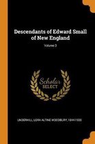 Descendants of Edward Small of New England; Volume 3