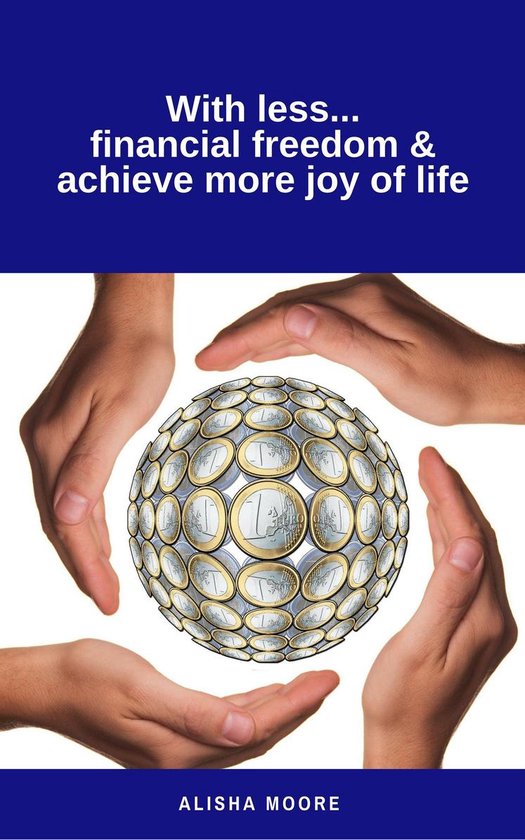 With less...financial freedom & achieve more joy of life - cover