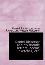 Daniel Ricketson and His Friends; Letters, Poems, Sketches, Etc.